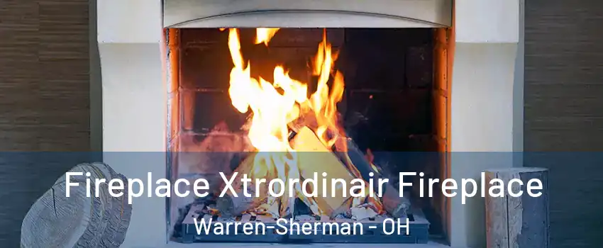 Fireplace Xtrordinair Fireplace Warren-Sherman - OH