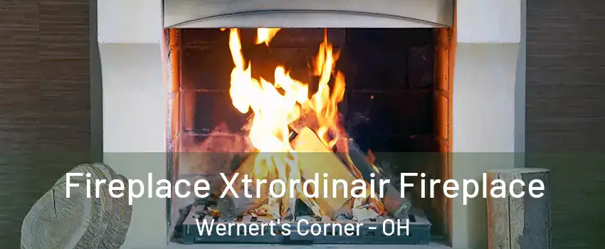 Fireplace Xtrordinair Fireplace Wernert's Corner - OH