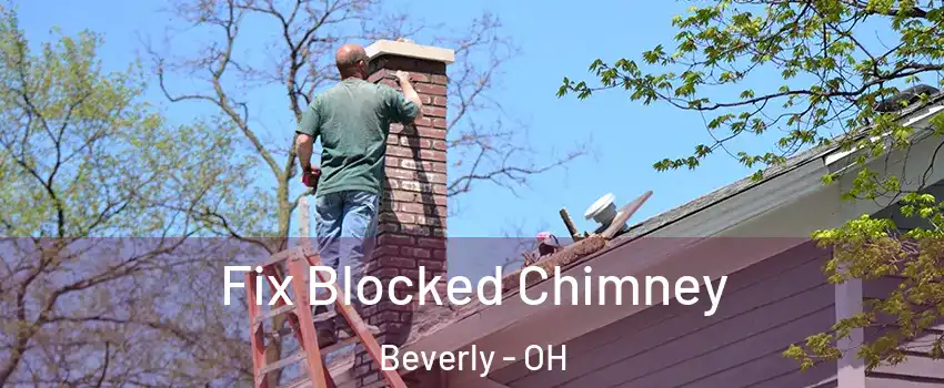 Fix Blocked Chimney Beverly - OH