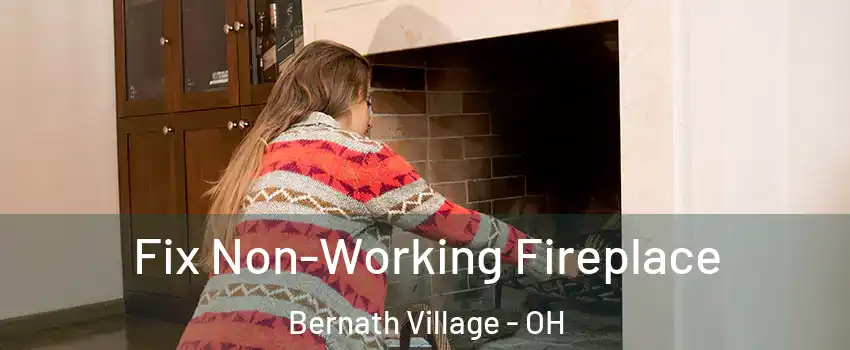 Fix Non-Working Fireplace Bernath Village - OH