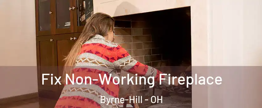Fix Non-Working Fireplace Byrne-Hill - OH