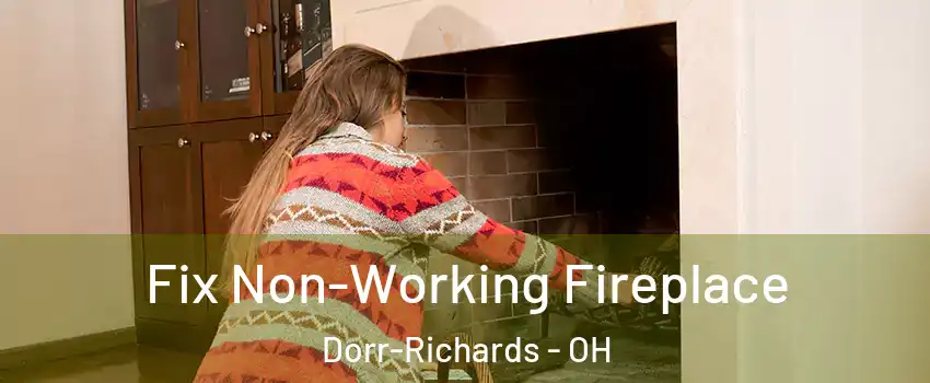 Fix Non-Working Fireplace Dorr-Richards - OH