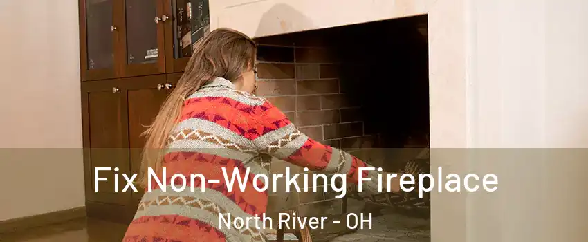 Fix Non-Working Fireplace North River - OH