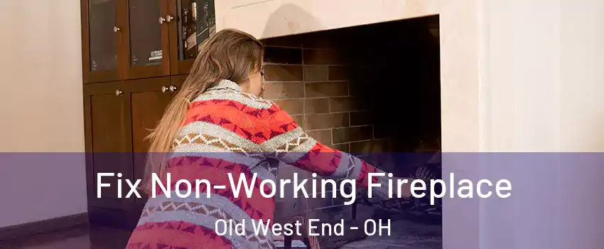 Fix Non-Working Fireplace Old West End - OH