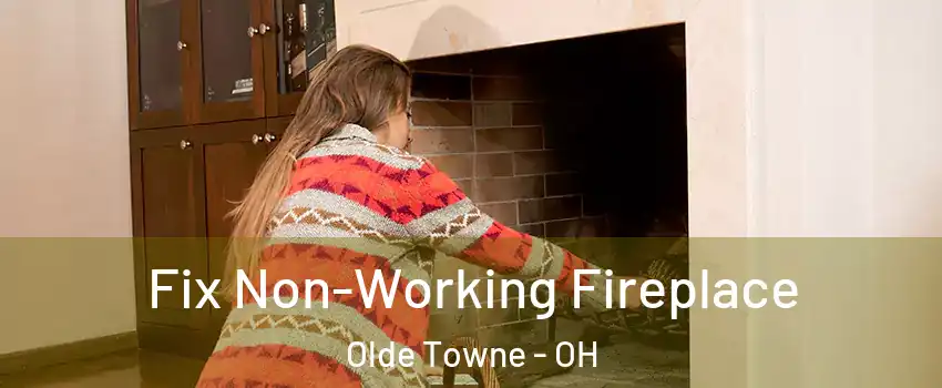 Fix Non-Working Fireplace Olde Towne - OH