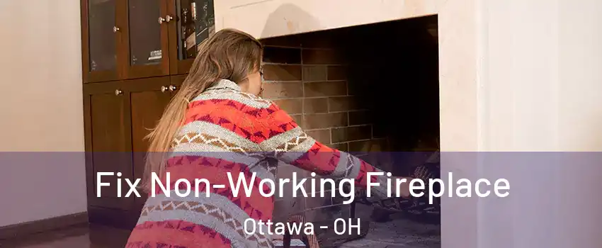 Fix Non-Working Fireplace Ottawa - OH