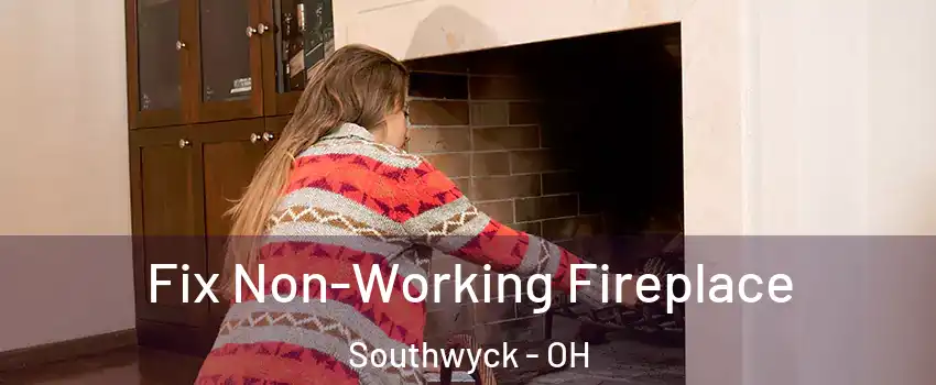 Fix Non-Working Fireplace Southwyck - OH