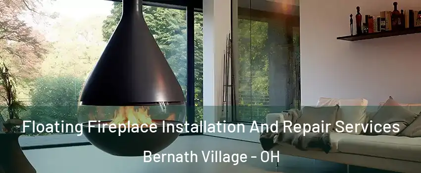 Floating Fireplace Installation And Repair Services Bernath Village - OH