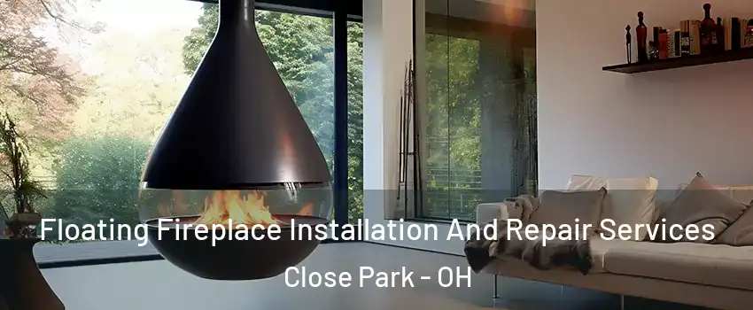 Floating Fireplace Installation And Repair Services Close Park - OH
