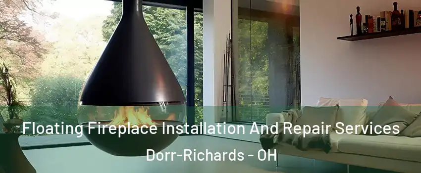 Floating Fireplace Installation And Repair Services Dorr-Richards - OH
