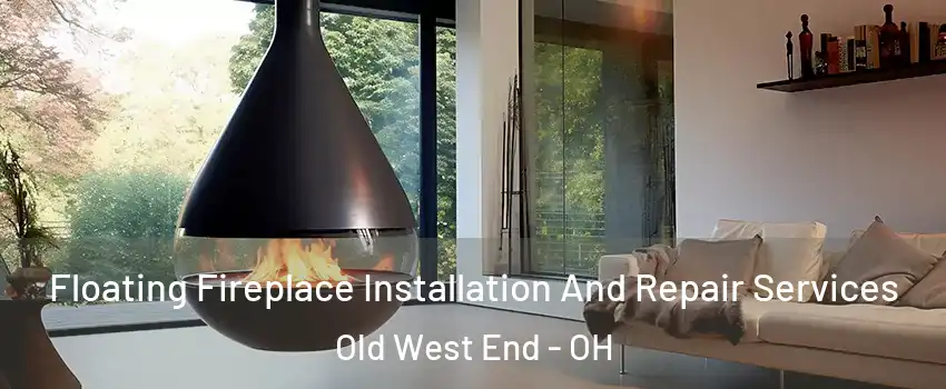 Floating Fireplace Installation And Repair Services Old West End - OH