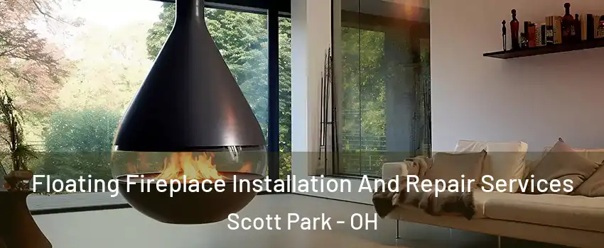 Floating Fireplace Installation And Repair Services Scott Park - OH