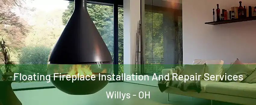 Floating Fireplace Installation And Repair Services Willys - OH