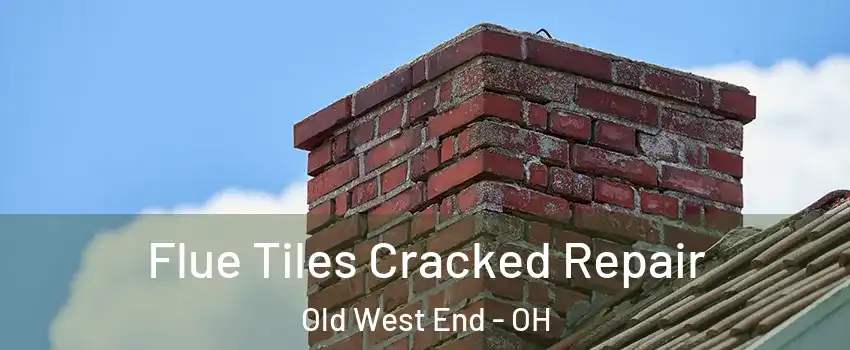 Flue Tiles Cracked Repair Old West End - OH