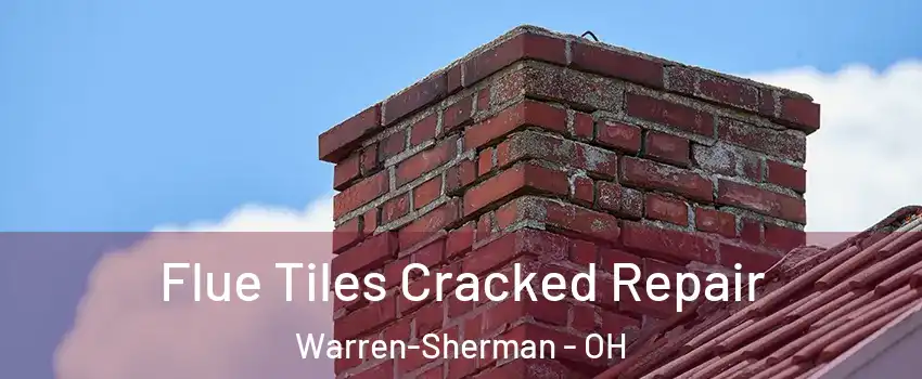 Flue Tiles Cracked Repair Warren-Sherman - OH
