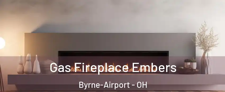 Gas Fireplace Embers Byrne-Airport - OH