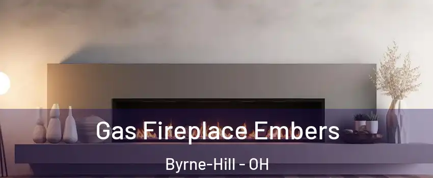 Gas Fireplace Embers Byrne-Hill - OH