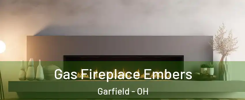 Gas Fireplace Embers Garfield - OH