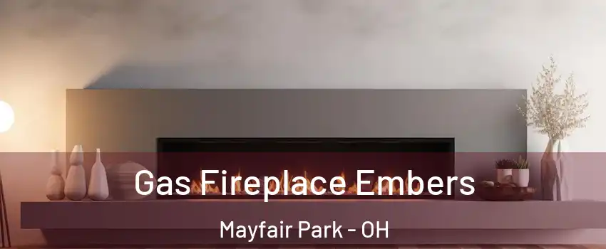 Gas Fireplace Embers Mayfair Park - OH