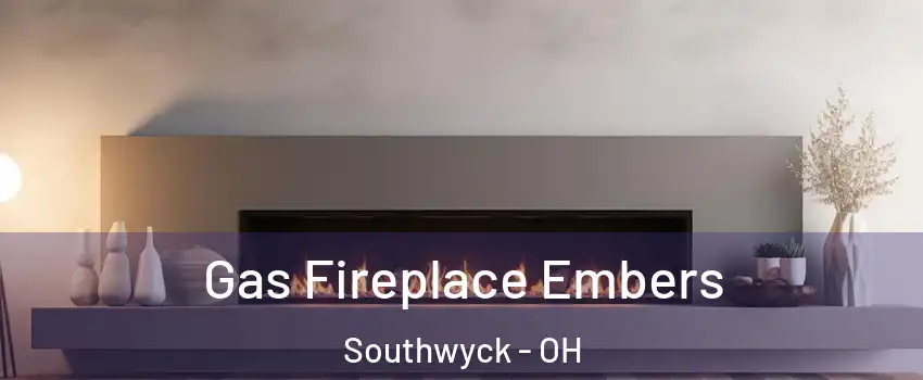 Gas Fireplace Embers Southwyck - OH