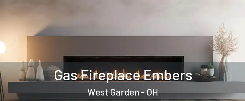Gas Fireplace Embers West Garden - OH