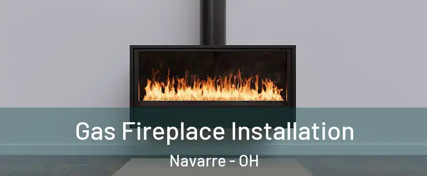 Gas Fireplace Installation Navarre - OH