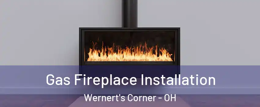 Gas Fireplace Installation Wernert's Corner - OH