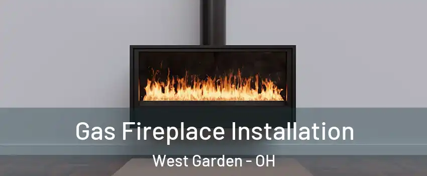 Gas Fireplace Installation West Garden - OH