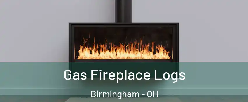 Gas Fireplace Logs Birmingham - OH