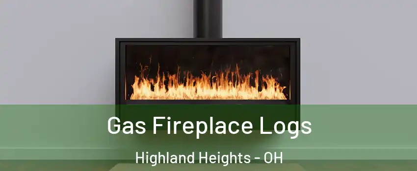 Gas Fireplace Logs Highland Heights - OH
