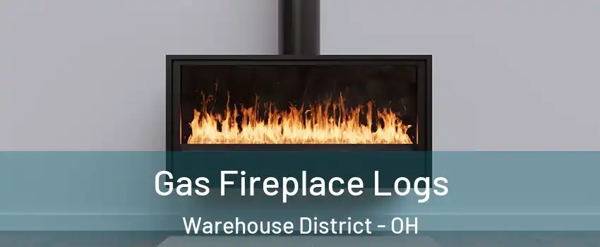 Gas Fireplace Logs Warehouse District - OH