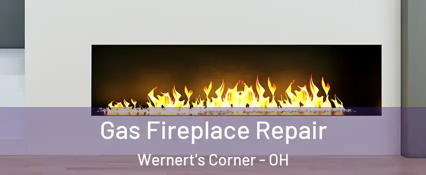 Gas Fireplace Repair Wernert's Corner - OH