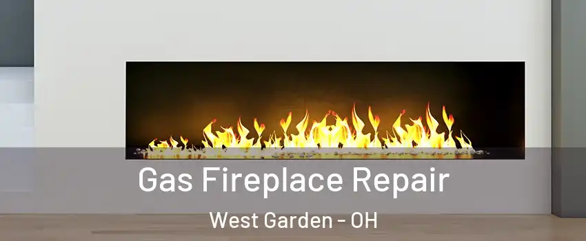 Gas Fireplace Repair West Garden - OH