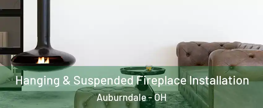 Hanging & Suspended Fireplace Installation Auburndale - OH