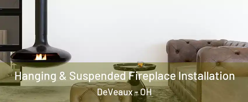 Hanging & Suspended Fireplace Installation DeVeaux - OH