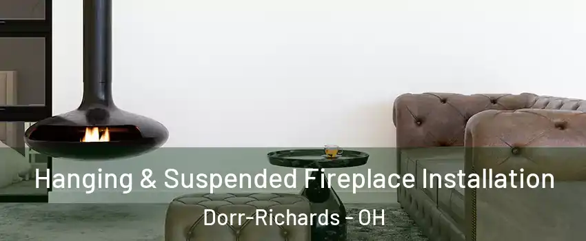 Hanging & Suspended Fireplace Installation Dorr-Richards - OH