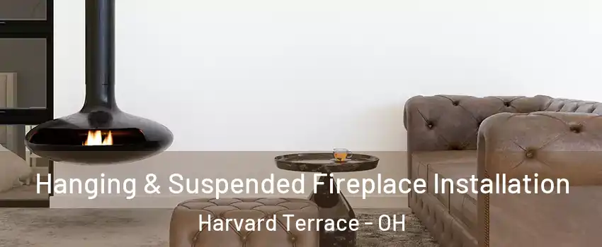Hanging & Suspended Fireplace Installation Harvard Terrace - OH