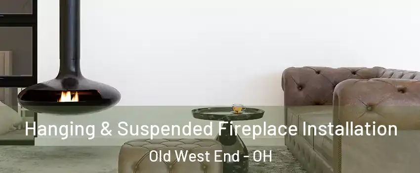 Hanging & Suspended Fireplace Installation Old West End - OH