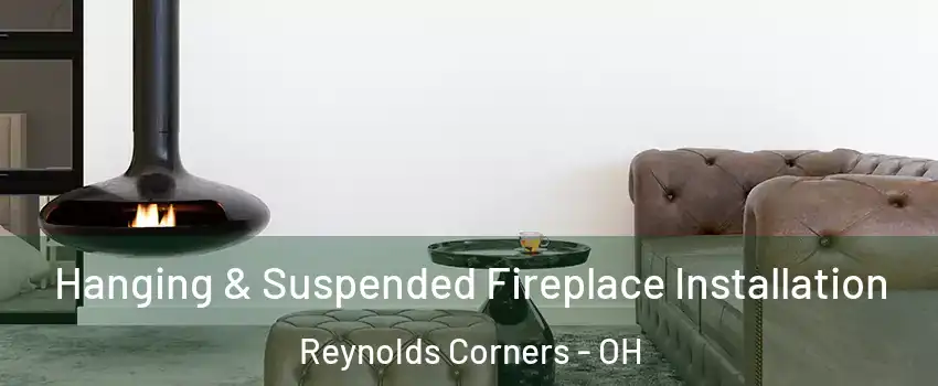 Hanging & Suspended Fireplace Installation Reynolds Corners - OH