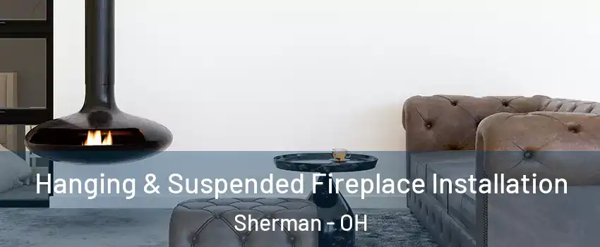 Hanging & Suspended Fireplace Installation Sherman - OH