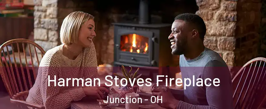 Harman Stoves Fireplace Junction - OH