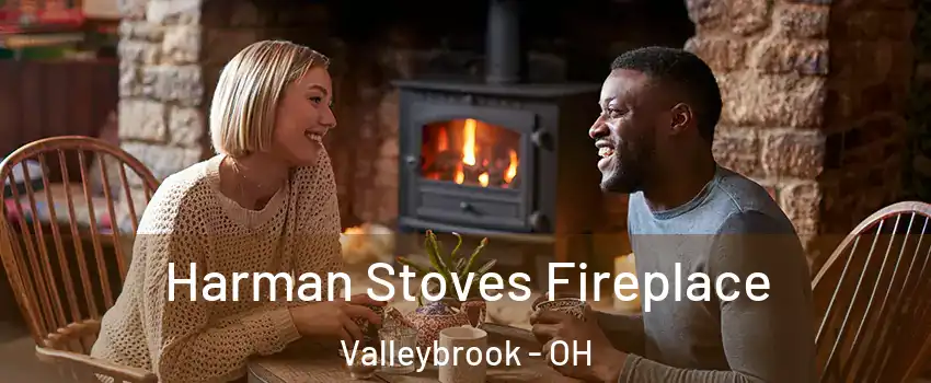 Harman Stoves Fireplace Valleybrook - OH