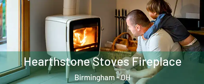 Hearthstone Stoves Fireplace Birmingham - OH