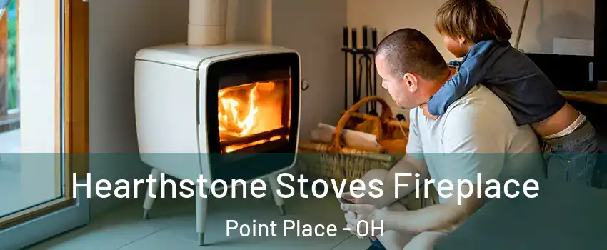 Hearthstone Stoves Fireplace Point Place - OH