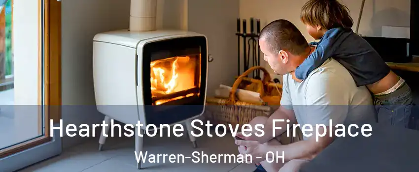 Hearthstone Stoves Fireplace Warren-Sherman - OH