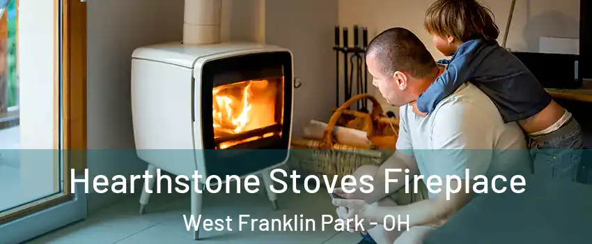 Hearthstone Stoves Fireplace West Franklin Park - OH