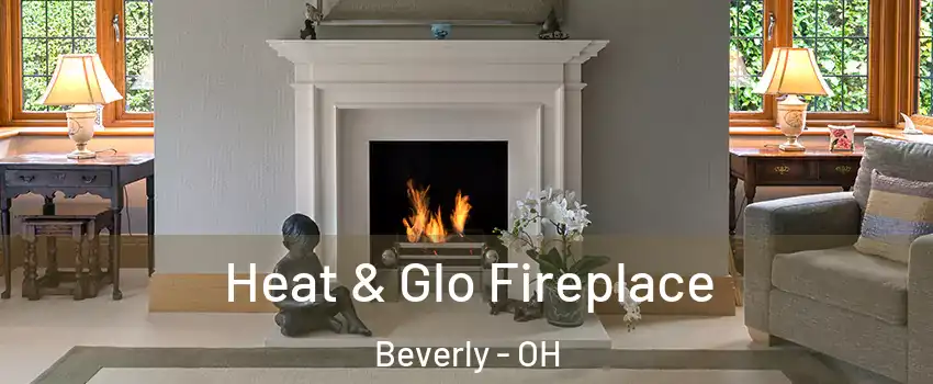 Heat & Glo Fireplace Beverly - OH