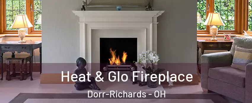 Heat & Glo Fireplace Dorr-Richards - OH