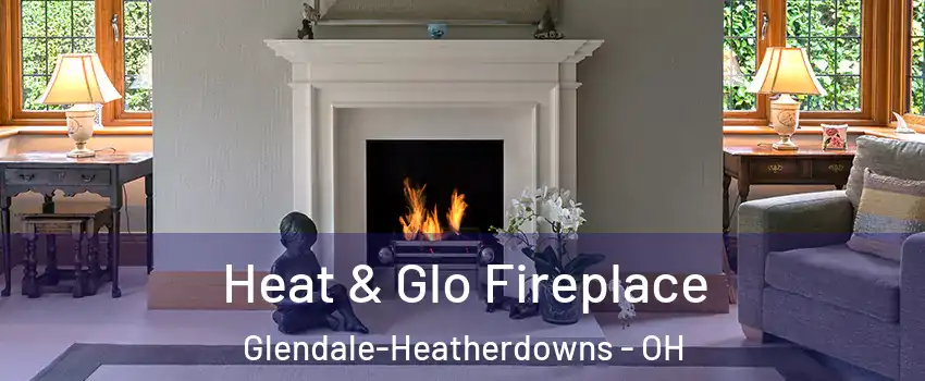 Heat & Glo Fireplace Glendale-Heatherdowns - OH