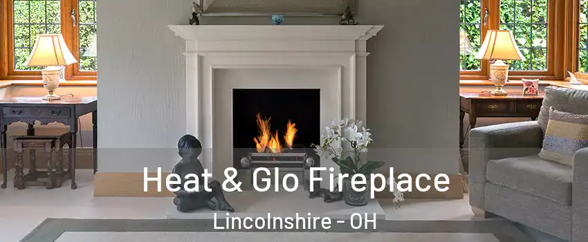 Heat & Glo Fireplace Lincolnshire - OH
